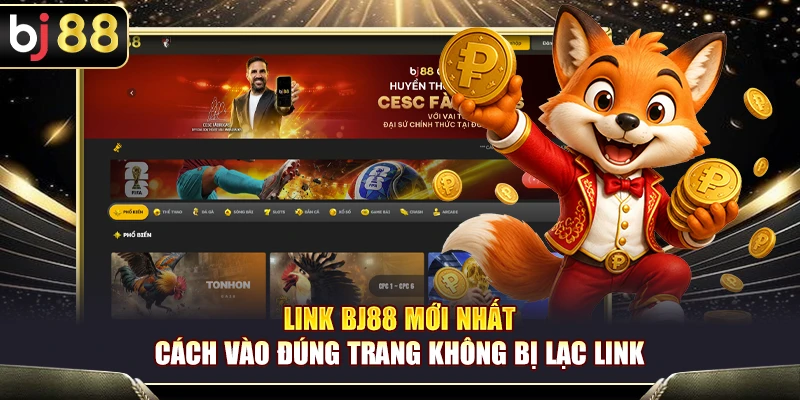 Link BJ88 Mới Nhất – Cách Vào Đúng Trang Không Bị Lạc Link 1 Link BJ88 Mới Nhất – Cách Vào Đúng Trang Không Bị Lạc Link