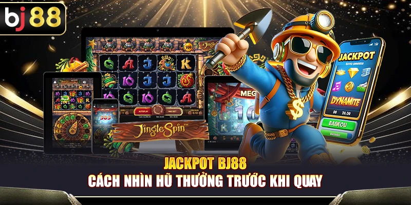 Jackpot BJ88 – Cách Nhìn Hũ Thưởng Trước Khi Quay 1 Jackpot BJ88 – Cách Nhìn Hũ Thưởng Trước Khi Quay