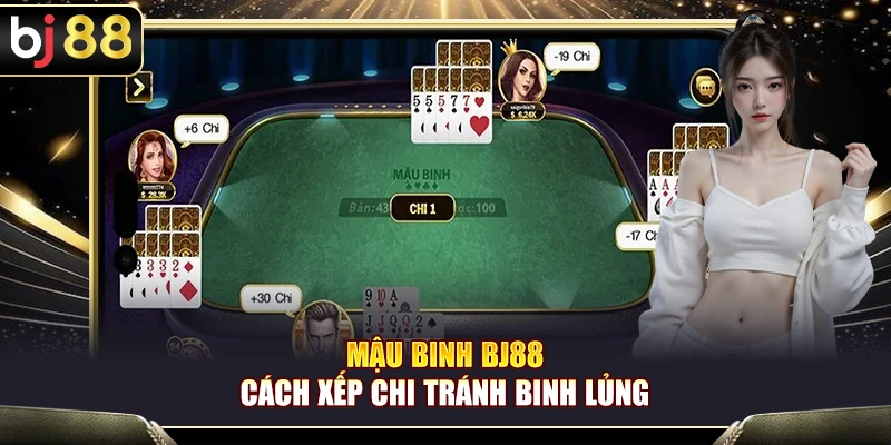 Mậu Binh BJ88 – Cách Xếp Chi Tránh Binh Lủng 1 Mậu Binh BJ88 – Cách Xếp Chi Tránh Binh Lủng