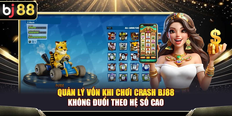Quản Lý Vốn Crash BJ88 – Không Đuổi Theo Hệ Số Cao 1 Quản Lý Vốn Crash BJ88 – Không Đuổi Theo Hệ Số Cao