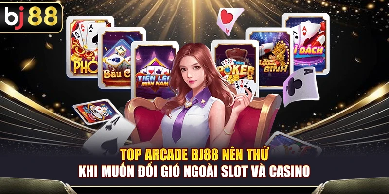 Top Arcade BJ88 Nên Thử Khi Muốn Đổi Gió Ngoài Slot Và Casino 1 Top Arcade BJ88 Nên Thử Khi Muốn Đổi Gió Ngoài Slot Và Casino