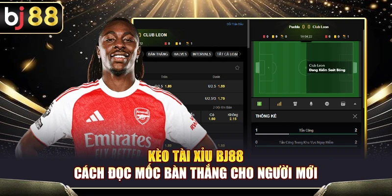 Kèo Tài Xỉu BJ88 – Cách Đọc Mốc Bàn Thắng Cho Người Mới 1 Kèo Tài Xỉu BJ88 – Cách Đọc Mốc Bàn Thắng Cho Người Mới