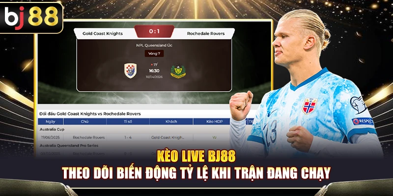 Kèo Live BJ88 – Theo Dõi Biến Động Tỷ Lệ Khi Trận Đang Chạy 1 Kèo Live BJ88 – Theo Dõi Biến Động Tỷ Lệ Khi Trận Đang Chạy