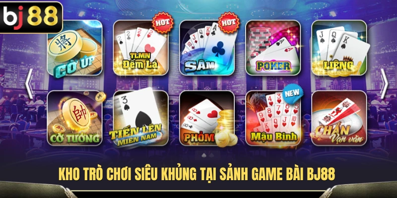 Game Bài BJ88 2 Hệ sinh thái trò chơi đa dạng có mặt tại sảnh