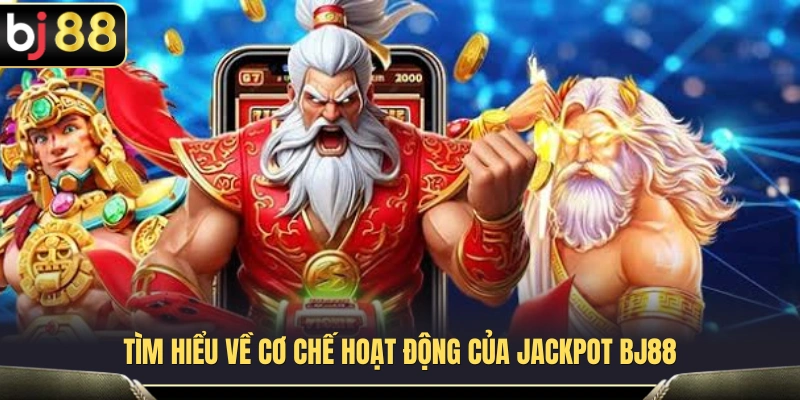 Jackpot BJ88 – Cách Nhìn Hũ Thưởng Trước Khi Quay 2 Cách thức vận hành của hệ thống Jackpot BJ88