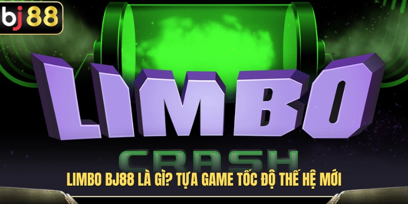Limbo BJ88 – Trò Chơi Nhân Hệ Số Cho Người Thích Tốc Độ 2 Tìm hiểu Limbo BJ88 – Trò chơi tốc độ cao