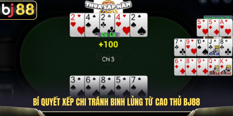 Mậu Binh BJ88 – Cách Xếp Chi Tránh Binh Lủng 4 Tips sắp xếp chi trong trò chơi Mậu Binh
