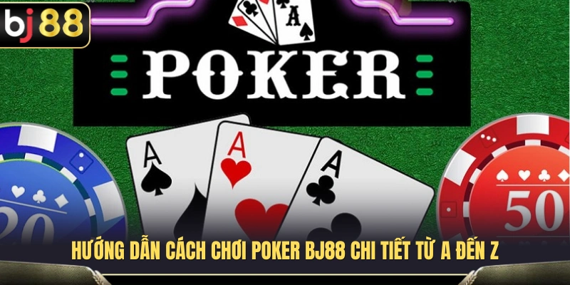 Poker BJ88 – Đọc Vòng Tố Và Kiểm Soát Tâm Lý 2 Cách chơi Poker BJ88 đầy đủ và dễ hiểu