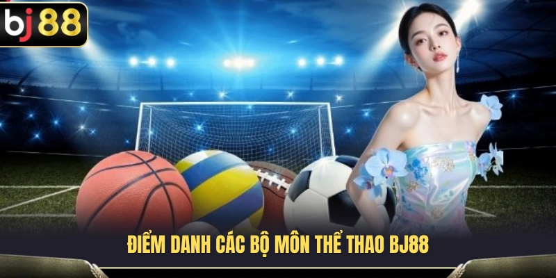 Khám phá những môn thể thao nổi bật có mặt tại BJ 88 