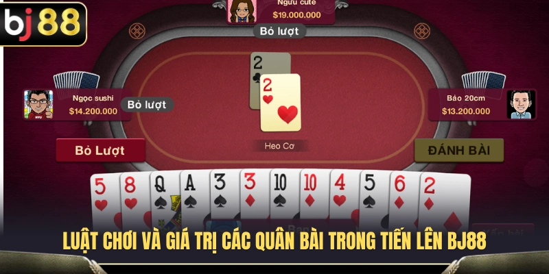 Tiến Lên BJ88 – Cách Giữ Bài, Chặn Heo Và Về Nhất 2 Quy tắc chơi và thứ tự sức mạnh các lá bài Tiến Lên BJ88