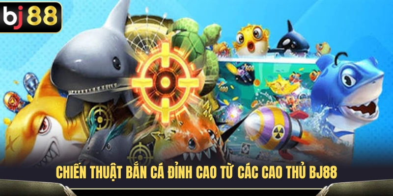 Vũ Khí Bắn Cá BJ88 – Cách Chọn Súng Và Đạn Tối Ưu Cho Ngư Thủ 4 Bí quyết săn cá hiệu quả được cao thủ BJ 88 chia sẻ