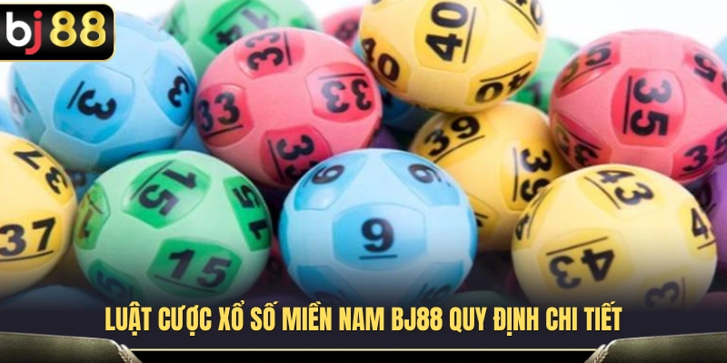 Hướng dẫn chi tiết các quy tắc cược xổ số miền Nam BJ88 